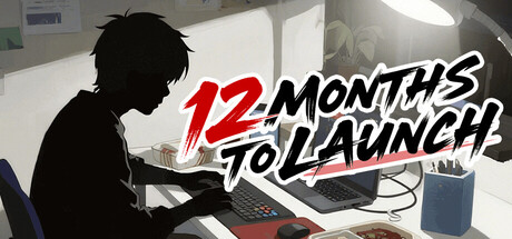 12 MONTHS TO LAUNCH
