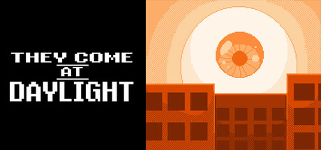 They Come at Daylight