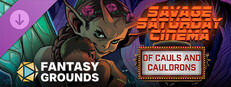 Fantasy Grounds - Savage Saturday Cinema: Of Cauls and Cauldrons