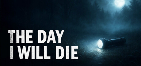 THE DAY I WILL DIE — Steam game cover