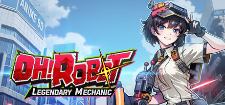 Oh! Robot: Legendary Mechanic