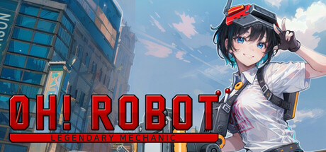 Oh! Robot: Legendary Mechanic