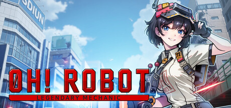 Oh! Robot: Legendary Mechanic