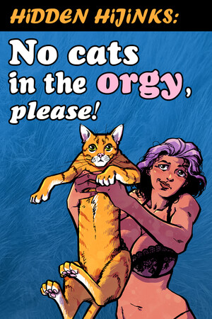 Hidden Hijinks: No Cats in the Orgy, Please!
