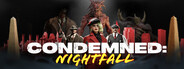 CONDEMNED: Nightfall