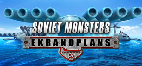 Soviet Monsters: Ekranoplans banner