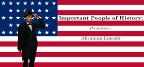 Important People of History: Presidents - Abraham Lincoln