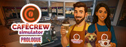 Cafe Crew Simulator: Prologue