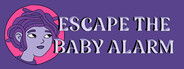 Escape the Baby Alarm