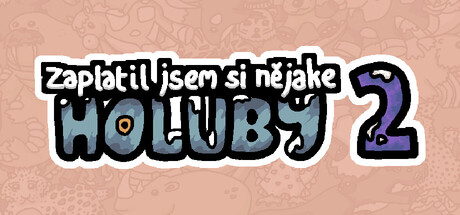 Zaplatil jsem si nějaké holuby 2