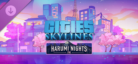 Cities: Skylines - Harumi Nights FM