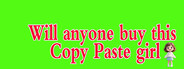 Will anyone buy this Copy Paste girl