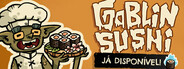 Goblin Sushi