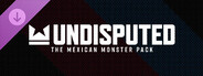 DLC: Undisputed - The Mexican Monster