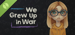 We Grew Up in War Demo