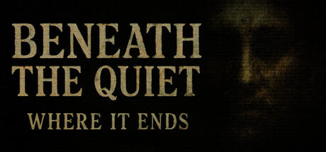 Beneath the Quiet: Where It Ends — Steam game cover