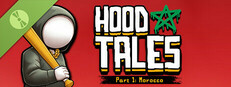 Hood Tales Part 1: Morocco Demo