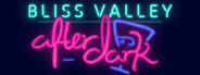 Bliss Valley: After Dark
