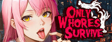 Only Whores Survive 🔞