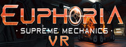 Euphoria: Supreme Mechanics VR