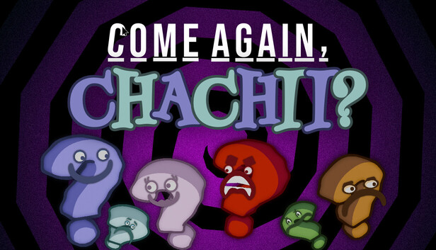 Come Again, Chachii?