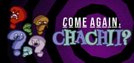 Come Again, Chachii?