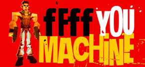 FFFF YOU MACHINE