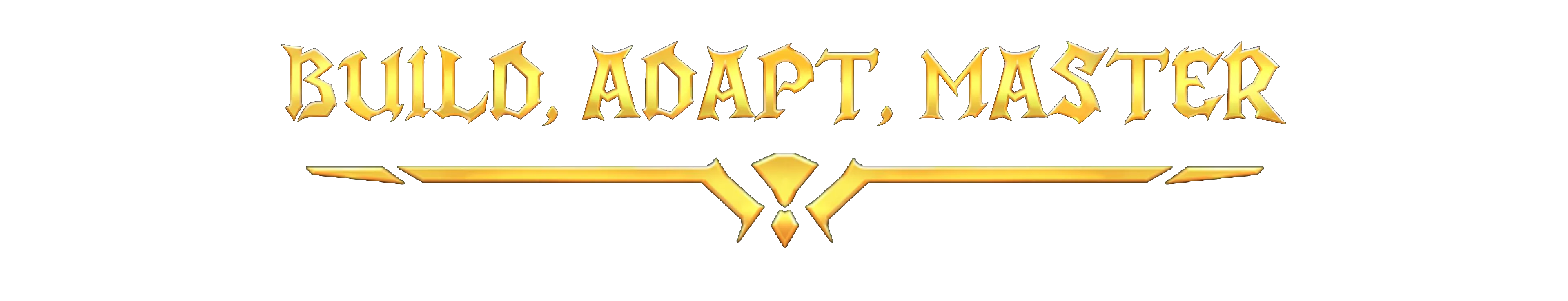 Build, Adapt, Master