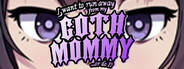 I want to run away from my goth mommy... or do I?