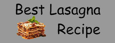 Best Lasagna Recipe