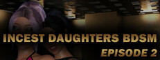 Incest Daughters BDSM - Episode 2