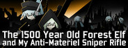 The 1500 Year Old Forest Elf and My Anti-Materiel Sniper Rifle