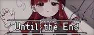 Until the End