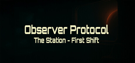 Observer Protocol: The Station - First Shift