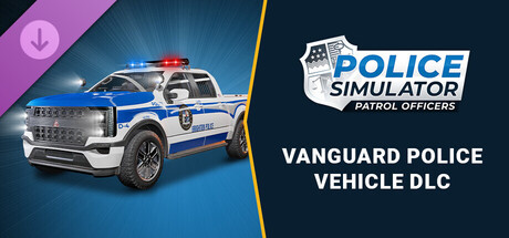 Police Simulator: Patrol Officers: Vanguard Police Vehicle DLC