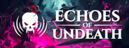 Echoes of Undeath