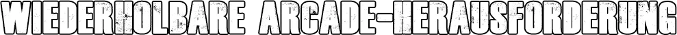 Wiederholbare Arcade-Herausforderung