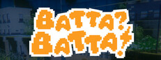 Batta? Batta!