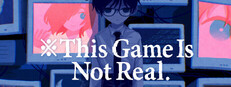 ※This Game Is Not Real.