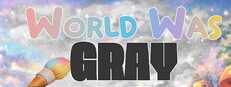 WorldWasGray