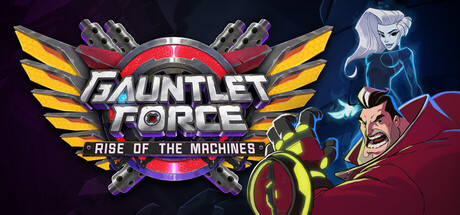 Gauntlet Force: Rise of the Machines