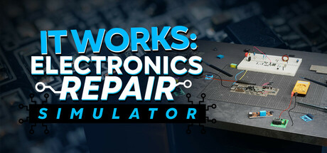 It Works: Electronics Repair Simulator Header Image