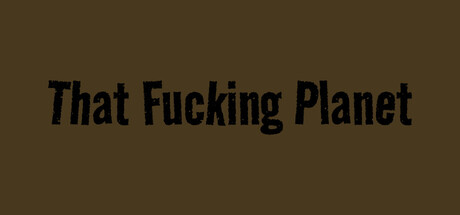That Fucking Planet