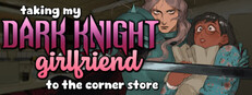 taking my Dark Knight Girlfriend to the corner store