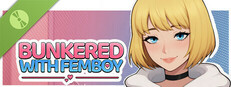 Bunkered with Femboy Demo