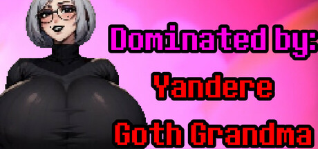 Dominated by: Yandere Goth Grandma game cover