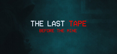 The Last Tape: Before The Mine