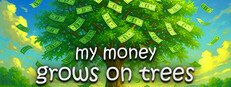My Money Grows On Trees