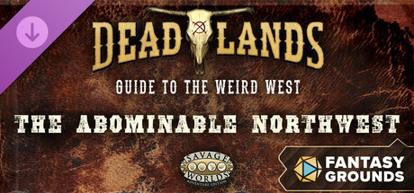 屏幕截图 (6) Fantasy Grounds - Deadlands: Guide to Weird West - The Abominable Northwest (Savage Worlds)