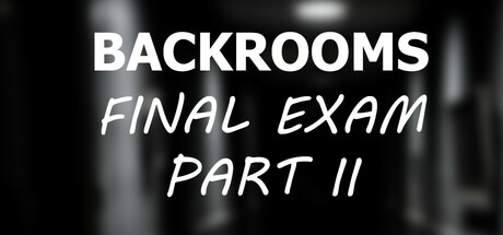 Backrooms: Final Exam Part II Cover Image